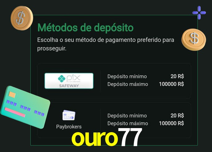 O cassino ouro77 oferece uma grande variedade de métodos de pagamento
